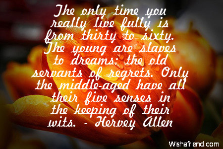 The only time you really live, 30th Birthday Quote