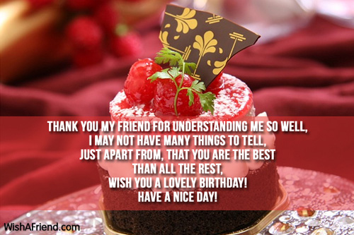 Thank you my friend for understanding, Best Friend Birthday Wish