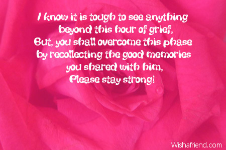 I know it is tough to, Condolence Message