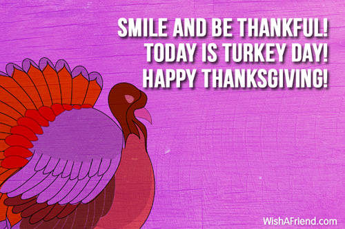 Smile and be thankful! Today is, Thanksgiving Message